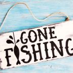 Gone Fishing …